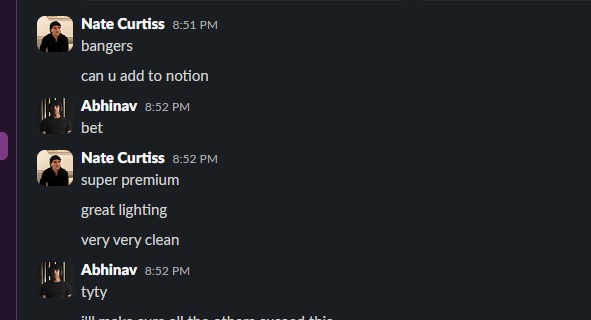 Message screenshot from Nate Curtiss: bangers, can u add to notion. Super premium, great lighting, very very clean.